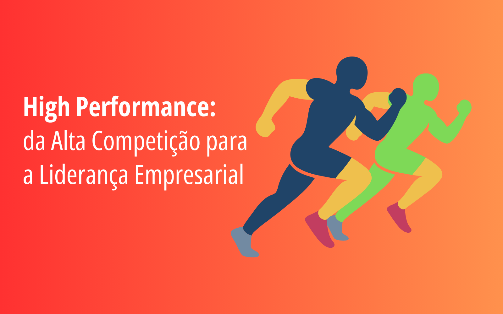 High Performance da Alta Competição para a Liderança Empresarial